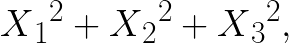 \huge X{_{1}}^{2}+X{_{2}}^{2}+X{_{3}}^{2},